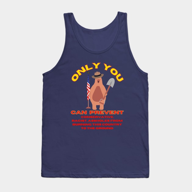 Only You Can Prevent Conservatives Tank Top by TJWDraws